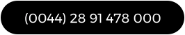 (0044) 28 91 478 000